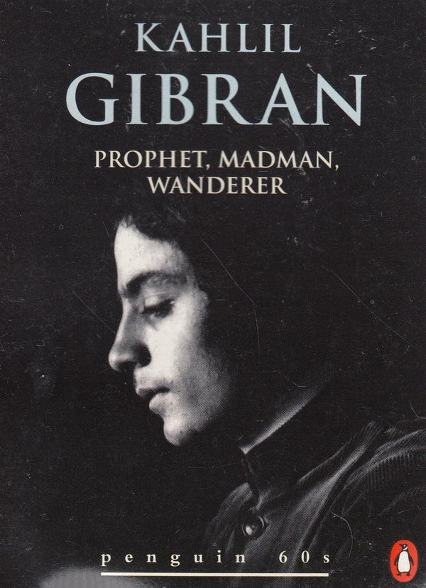 Book cover of Prophet, Madman, Wanderer by Kahlil Gibran, جبران خليل جبران