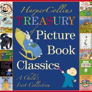 Book cover of HarperCollins Treasury Of Picture Book Classics: A Child's First Collection by Katherine Brown Tegen (Ed.), Various