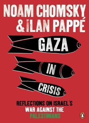 Book cover of Gaza In Crisis: Reflections On Israel's War Against The Palestinians by Noam Chomsky, Ilan Pappé
