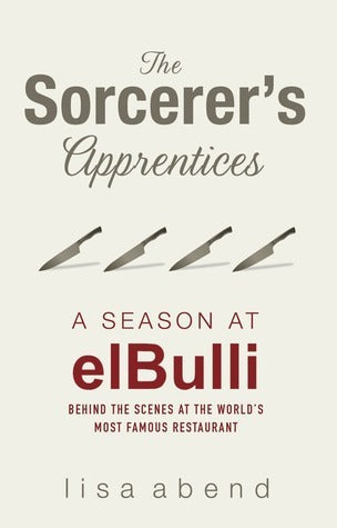 Book cover of Sorcerer's Apprentices: A Season At elBulli by Lisa Abend
