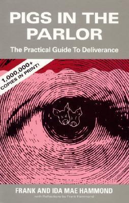 Book cover of Pigs In The Parlor: A Practical Guide To Deliverance by Frank Hammond, Ida Mae Hammond