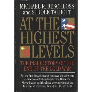 Book cover of At The Highest Levels: The Inside Story Of The End Of The Cold War by Michael R. Beschloss, Strobe Talbott