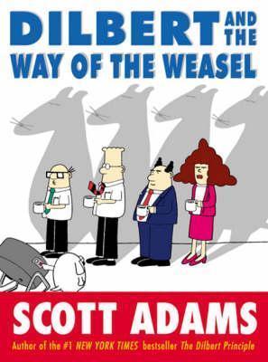 Book cover of Dilbert And The Way Of The Weasel by Scott Adams
