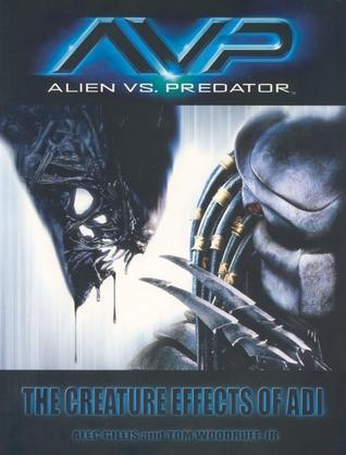 Book cover of AVP: Alien Vs. Predator: The Creature Effects Of ADI by Alec Gillis, Tom Woodruff Jr.