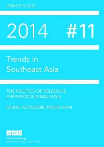 Book cover of The Politics Of Religious Expression In Malaysia by Mohd Azizuddin Mohd Sani