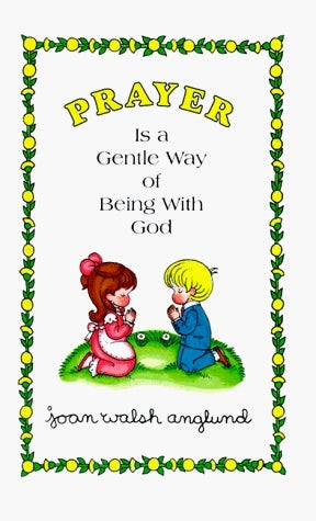 Book cover of Prayer Is a Gentle Way of Being With God by Joan Walsh Anglund