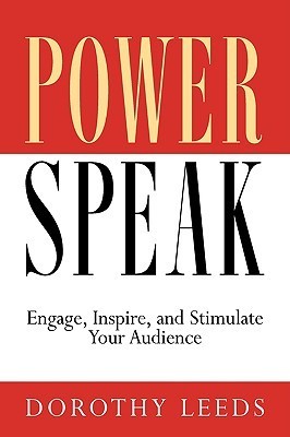 Book cover of Power Speak: Engage, Inspire, And Stimulate Your Audience by Dorothy Leeds