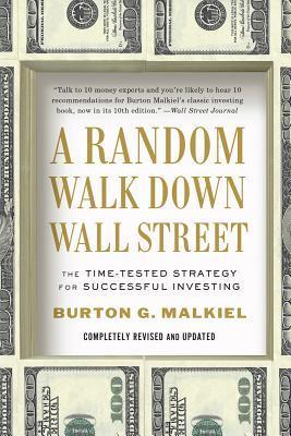 Book cover of A Random Walk Down Wall Street: The Time-Tested Strategy For Successful Investing by Burton G. Malkiel