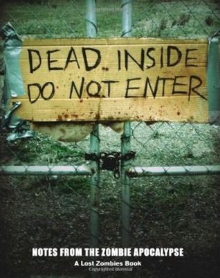 Book cover of Dead Inside: Do Not Enter: Notes From The Zombie Apocalypse by Lost Zombies