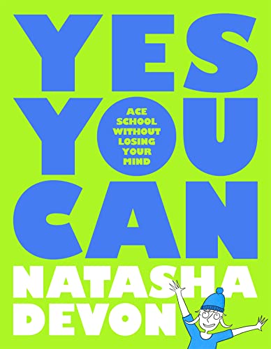 Book cover of Yes You Can - Ace School Without Losing Your Mind by Natasha Devon