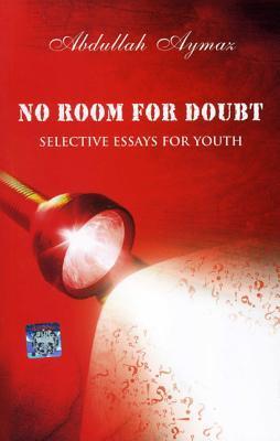 Book cover of No Room For Doubt: Selective Essays For Youth by Abdullah Aymaz