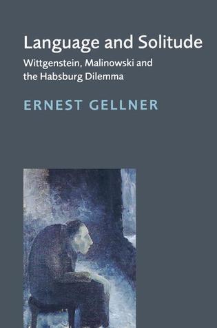 Book cover of Language And Solitude: Wittgenstein, Malinowski And The Habsburg Dilemma by Steven Lukes (Foreword), Ernest Gellner, David Gellner (Ed.)