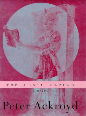 Book cover of The Plato Papers by Peter Ackroyd