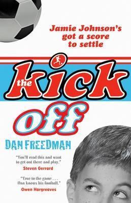 Book cover of The Kick Off by Dan Freedman