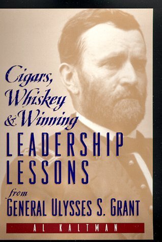 Book cover of Cigars, Whiskey & Winning: Leadership Lessons From Ulysses S. Grant by Al Kaltman