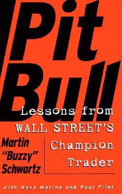 Book cover of Pit Bull: Lessons From Wall Street's Champion Day Trader by Martin Schwartz, Paul Flint, Dave Morine