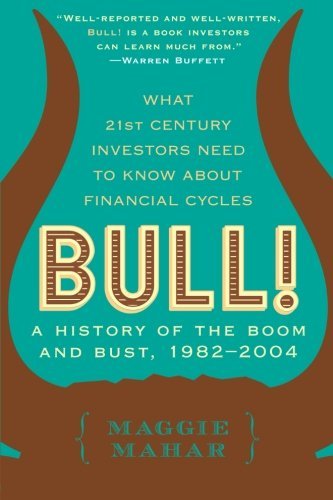 Book cover of Bull: A History Of The Boom And Bust, 1982-2004 by Maggie Mahar