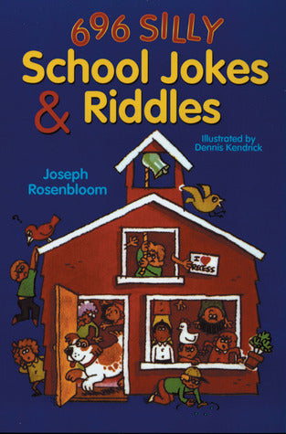 Book cover of 696 Silly School Jokes & Riddles by Joseph Rosenbloom, Dennis Kendrick (Illustrations)