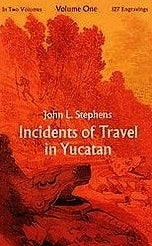 Book cover of Incidents of Travel in Yucatan, Vol 1 by John Lloyd Stephens, Frederick Catherwood (Illus.)
