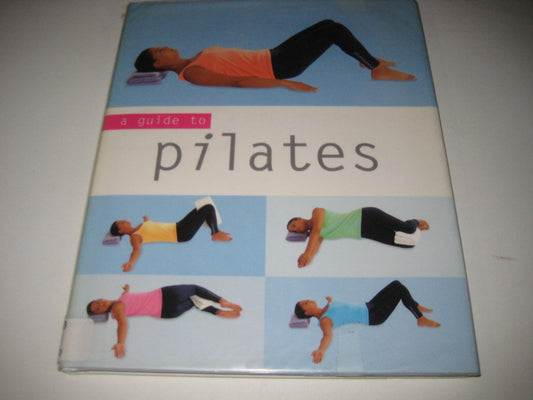 Book cover of Guide To: Pilates (A Guide To) by Louise Thorley