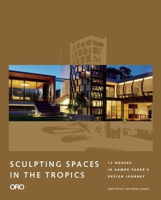 Book cover of Sculpting Spaces In The Tropics: Aamer Architects by Aamer Taher