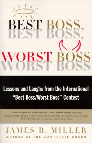 Book cover of Best Boss, Worst Boss: Lessons and Laughs From the International "Best Boss/Worst Boss" Contest by James B. Miller
