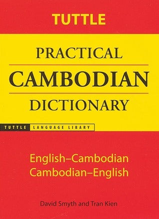Book cover of Tuttle Practical Cambodian Dictionary: English-Cambodian Cambodian-English by David Smyth, Tran Kien