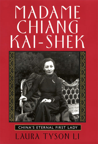 Book cover of Madame Chiang Kai-shek: China'S Eternal First Lady by Laura Tyson Li