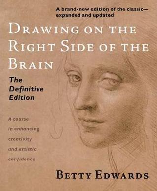 Book cover of Drawing On The Right Side Of The Brain: The Definitive Edition by Betty Edwards