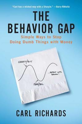 Book cover of The Behavior Gap: Simple Ways To Stop Doing Dumb Things With Money by Carl  Richards
