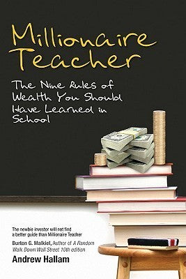 Book cover of Millionaire Teacher: The Nine Rules of Wealth You Should Have Learned in School by Andrew Hallam