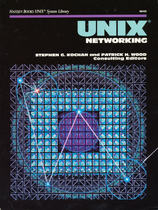 Book cover of Unix Networking by Stephen G. Kochan (editor), Patrick H. Wood (Ed.)