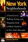 Book cover of New York Neighborhoods, 2nd: A Food Lover's Walking, Eating, And Shopping Guide To Ethnic Enclaves In New York's Boroughs by Eleanor Berman