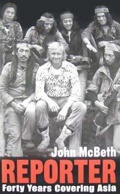 Book cover of Reporter: Forty Years Covering Asia by John McBeth