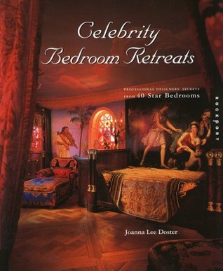 Book cover of Celebrity Bedroom Retreats: Professional Designer Secrets From 40 Star Bedrooms by Joanna Lee  Doster