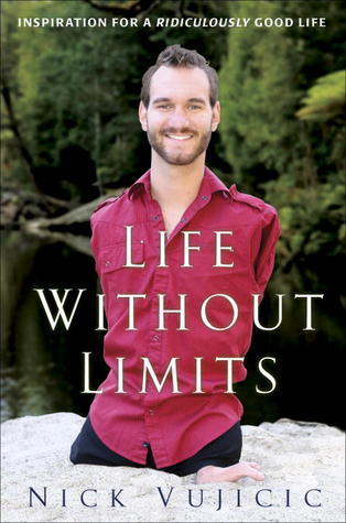Book cover of Life Without Limits: Inspiration For A Ridiculously Good Life by Nick Vujicic