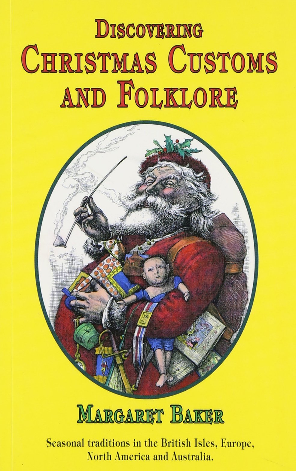 Book cover of Christmas Customs And Folklore: Seasonal Traditions In The British Isles, Europe, North America And Australia by Margaret  Baker