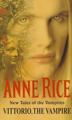 Book cover of Vittorio, The Vampire by Anne Rice