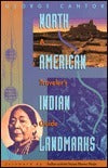 Book cover of North American Indian Landmarks: A Traveler's Guide by George Cantor