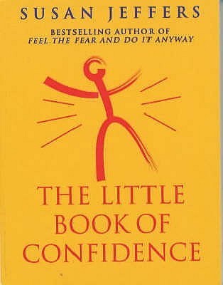 Book cover of The Little Book Of Confidence by Susan Jeffers