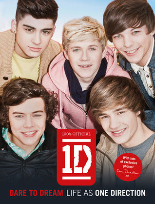 Book cover of Dare To Dream: Life As One Direction by One Direction, Louis Tomlinson, Harry Styles, Liam Payne, Niall Horan, Zayn Malik