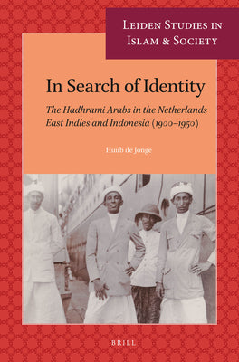 Book cover of In Search Of Identity: The Hadhrami Arabs In The Netherlands East Indies And Indonesia (1900-1950) by Huub de Jonge