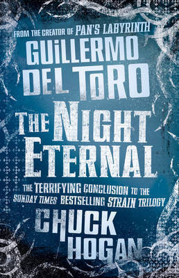 Book cover of The Night Eternal by Guillermo del Toro, Chuck Hogan