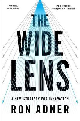 Book cover of The Wide Lens: A New Strategy For Innovation by Ron  Adner