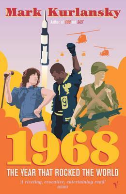 Book cover of 1968: The Year That Rocked The World by Mark Kurlansky