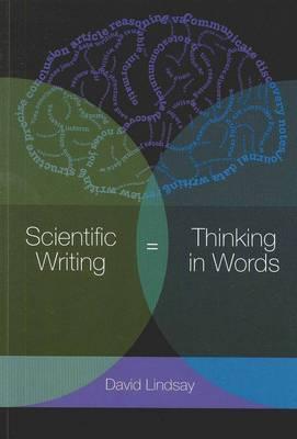 Book cover of Scientific Writing = Thinking in Words by David     Lindsay