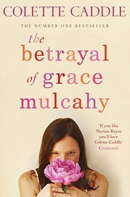 Book cover of The Betrayal of Grace Mulcahy by Colette Caddle