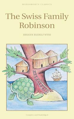 Book cover of The Swiss Family Robinson by Johann David Wyss