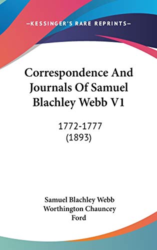 Book cover of Correspondence And Journals Of Samuel Blachley Webb V1: 1772-1777 by Samuel Blachley Webb