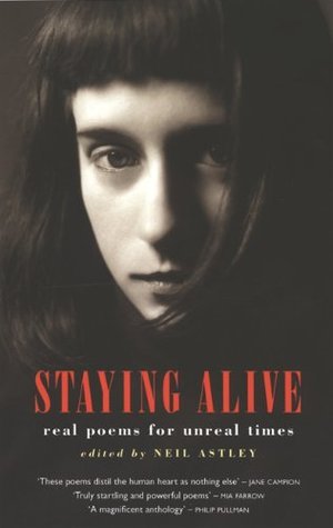 Book cover of Staying Alive: Real Poems For Unreal Times by neil-astley (Ed.)
